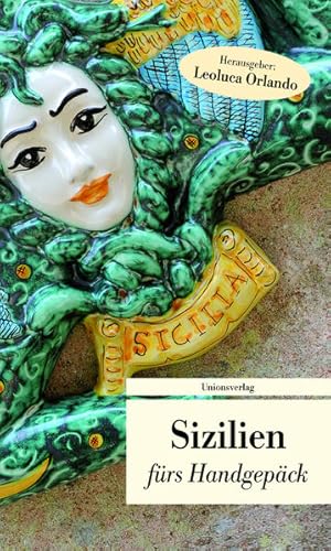 Sizilien fürs Handgepäck: Geschichten und Berichte - Ein Kulturkompass (Unionsverlag Taschenbücher)