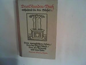 Bild des Verkufers fr Das Stunden-Buch enthaltend die drei Bcher: Vom moenchischen Leben / Von der Pilgerschaft / Von der Armut und vom Tode zum Verkauf von ANTIQUARIAT FRDEBUCH Inh.Michael Simon