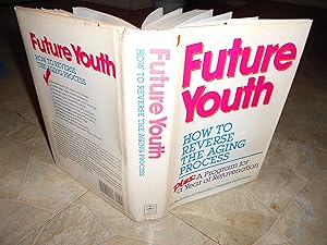 Seller image for Future Youth: How To Reverse The Aging Process for sale by ralph brandeal