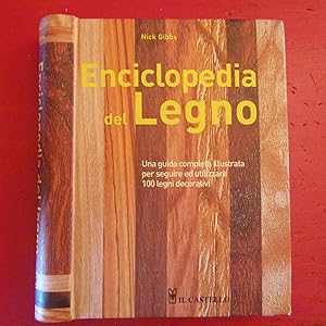 Immagine del venditore per Enciclopedia del Legno Una guida completa illustrata per seguire ed utilizzare 100 legno decorativi venduto da Antonio Pennasilico