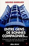 Seller image for Entre Gens De Bonnes Compagnies : Comment Les Matres De La Bourse Trompent Les Actionnaires for sale by RECYCLIVRE