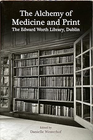 The Alchemy of medicine and print: the Edward Worth Library, Dublin