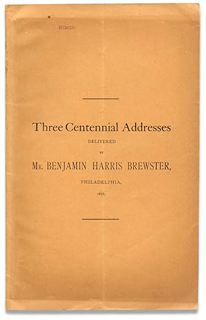 Seller image for Three Centennial Addresses delivered by Benjamin Harris Brewster, Philadelphia, 1876 [cover title] for sale by Ian Brabner, Rare Americana (ABAA)