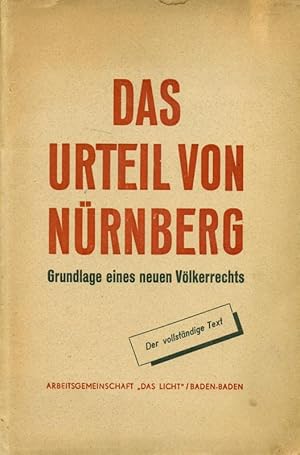 Das Urteil von Nürnberg. Grundlage eiens neuen Völkerrechts. Der vollständige Text.