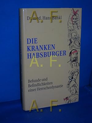 Immagine del venditore per Die kranken Habsburger : Befunde und Befindlichektien einer Herrscherdynastie. venduto da Antiquarische Fundgrube e.U.