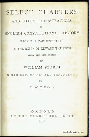 Image du vendeur pour Select Charters And Other Illustrations Of English Constitutional History From The Earliest Times To The Reign Of Edward The First. In Two Volumes mis en vente par Hall of Books