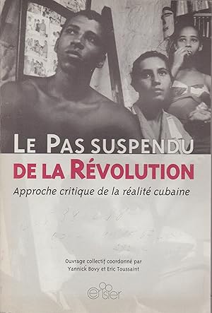 Imagen del vendedor de LE PAS SUSPENDU DE LA REVOLUTION APPROCHE CRITIQUE DE LA REVOLUTION CUBAINE a la venta por Librairie l'Aspidistra
