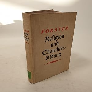 Seller image for Religion und Charakterbildung. Psychologische Untersuchungen u. pdagogische Vorschlge. for sale by Antiquariat Bookfarm