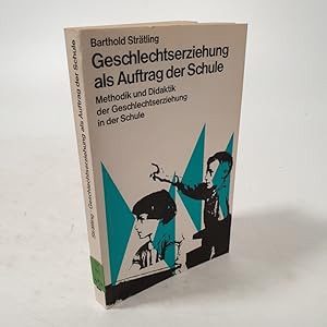 Bild des Verkufers fr Geschlechtserziehung als Auftrag der Schule. Methodik und Didaktik der Geschlechtserziehung in der Schule. zum Verkauf von Antiquariat Bookfarm