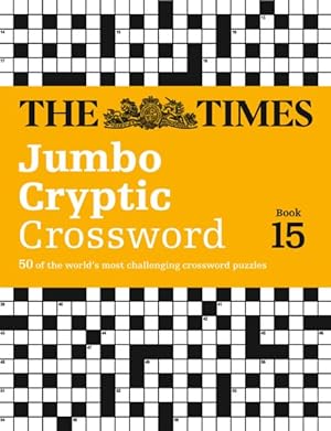 Imagen del vendedor de Times Jumbo Cryptic Crossword Book 15 : 50 World-famous Crossword Puzzles a la venta por GreatBookPrices
