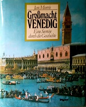 Großmacht Venedig. Eine Seereise durch die Geschichte. Übersetzung aus dem Englischen von Edwin O...