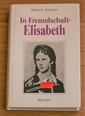 Bild des Verkufers fr In Freundschaft - Elisabeth. Roman. zum Verkauf von Antiquariat Gallenberger