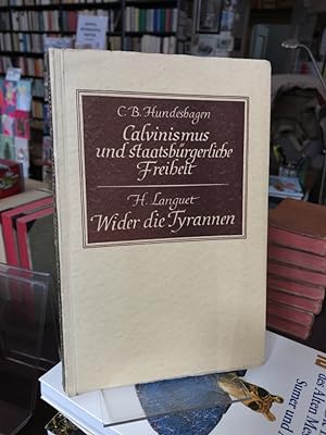 Seller image for Carl Bernhard: Calvinismus und staatsbrgerliche Freiheit. / Hubert Languet: Wider die Tyrannen. for sale by Antiquariat Thomas Nonnenmacher