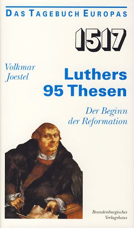 Seller image for 1517. Luthers 95 Thesen. Der Beginn der Reformation. Das Tagebuch Europas. for sale by Fundus-Online GbR Borkert Schwarz Zerfa