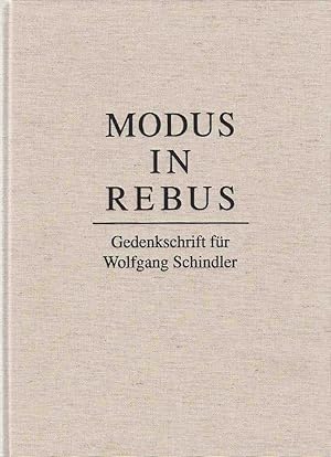 Bild des Verkufers fr Modus in rebus : Gedenkschrift fr Wolfgang Schindler. Winckelmann-Institut der Humboldt-Universitt zu Berlin. Hrsg. von D. Rssler und V. Strmer. zum Verkauf von Fundus-Online GbR Borkert Schwarz Zerfa