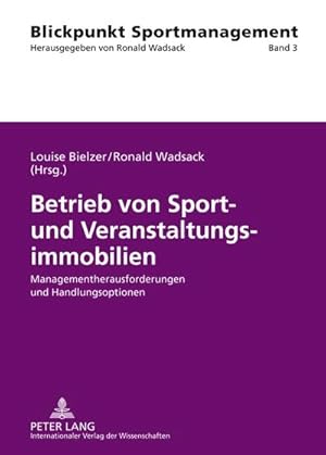 Immagine del venditore per Betrieb von Sport- und Veranstaltungsimmobilien : Managementherausforderungen und Handlungsoptionen venduto da AHA-BUCH GmbH