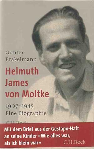 Bild des Verkufers fr Helmuth James von Moltke : 1907 - 1945 ; eine Biographie. Von Gnter Brakelmann. zum Verkauf von Fundus-Online GbR Borkert Schwarz Zerfa