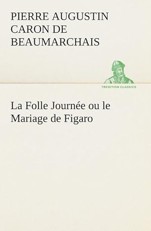 Bild des Verkufers fr La Folle Journe ou le Mariage de Figaro zum Verkauf von AHA-BUCH GmbH