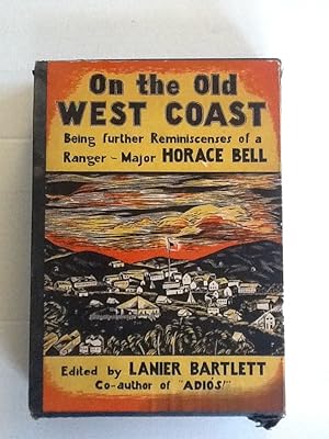 On the Old West Coast; Being Further Reminiscences of a Ranger-Major Major Horace Bell