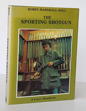 Seller image for THE SPORTING SHOTGUN. A Users Handbook for sale by A&F.McIlreavy.Buderim Rare Books