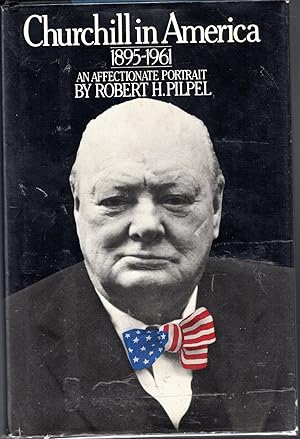 Image du vendeur pour Churchill In America, 1895-1961: An Affectionate Portrait mis en vente par Dorley House Books, Inc.