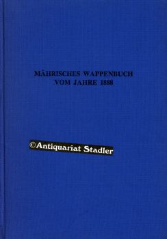Mährisches Wappenbuch vom Jahre 1888. Hrsg. von Richard Graf Belcredi.