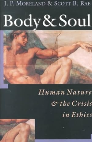Seller image for Body & Soul : Human Nature & the Crisis in Ethics for sale by GreatBookPrices