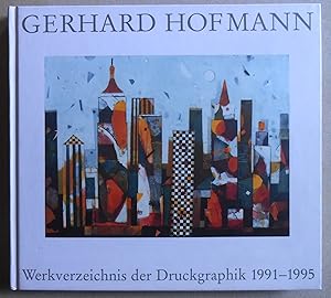 Gerhard Hofmann. Werkverzeichnis der Druckgraphik 1991-1995. Vorwort von Klaus Gerrit Friese.