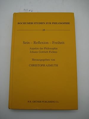 Bild des Verkufers fr Sein - Reflexion - Freiheit. Aspekte der Philosophie Johann Gottlieb Fichtes. zum Verkauf von Mller & Grff e.K.