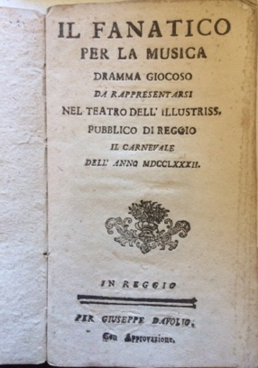 Immagine del venditore per Il fanatico per la Musica. Dramma giocoso da rappresentarsi nel teatro dell?Illustriss. Pubblico di Reggio il carnevale dell?anno 1782. All?Altezza Serenissima di Maria Teresa Cybo d?Este Duchessa di Modena. venduto da LIBRERIA PAOLO BONGIORNO