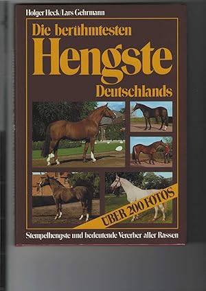 Die berühmtesten Hengste Deutschlands. Stempelhengste und bedeutende Vererber aller Rassen. Mit ü...