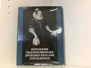 Bild des Verkufers fr Knigliche Frauenschicksale zwischen England und Kurpfalz zum Verkauf von Book Broker