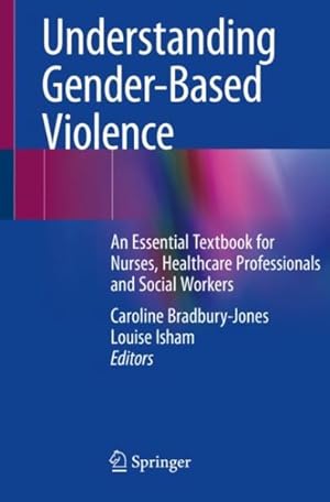 Seller image for Understanding Gender Based Violence : An Essential Textbook for Nurses, Healthcare Professionals and Social Workers for sale by GreatBookPrices