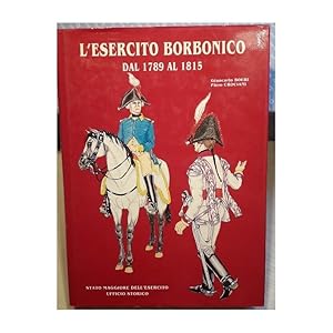 Immagine del venditore per L'ESERCITO BORBONICO DAL 1789 AL 1815(1989) venduto da Invito alla Lettura