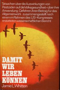Bild des Verk�ufers f�r Damit wir leben k�nnen. Tatsachen �ber die Auswirkungen von Pestiziden auf die Volksgesundheit - �ber ihre Anwendung, Gefahren, ihren Beitrag f�r das Allgemeinwohl zusammmengestellt nach einem im Rahmen des US-Kongresses erstatteten wissenschaftlichen Bericht. zum Verkauf von B�cher Eule