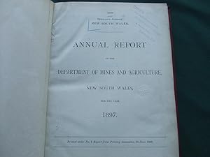 Annual Report of the Department of Mines and Agriculture New South Wales for the Year 1897