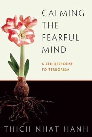 Seller image for Calming the Fearful Mind : A Zen Response to Terrorism for sale by GreatBookPrices