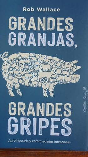 Immagine del venditore per GRANDES GRANJAS, GRANDES GRIPES. Agroindustria y enfermedades infecciosas. venduto da LIBRERA ROBESPIERRE