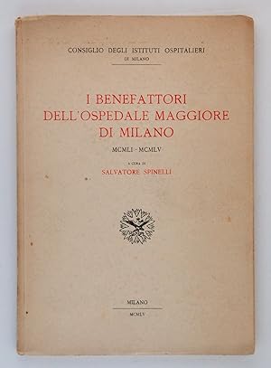 Seller image for I Benefattori dell'Ospedale Maggiore di Milano MCMLI - MCMLV for sale by FABRISLIBRIS