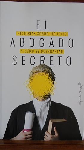 Seller image for EL ABOGADO SECRETO. Historia sobre las leyes y cmo se quebrantan. for sale by LIBRERA ROBESPIERRE