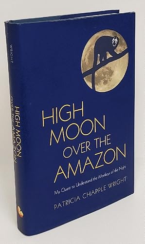 Seller image for High Moon Over the Amazon: My Quest to Understand the Monkeys of the Night for sale by Queen City Books