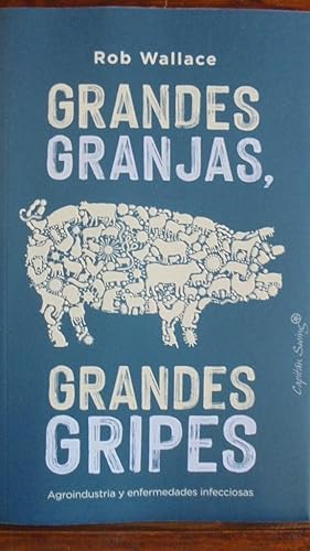 Immagine del venditore per GRANDES GRANJAS, GRANDES GRIPES. Agroindustria y enfermedades infecciosas. venduto da LIBRERA ROBESPIERRE