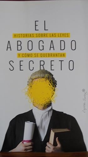 Image du vendeur pour EL ABOGADO SECRETO. Historia sobre las leyes y cmo se quebrantan. mis en vente par LIBRERA ROBESPIERRE