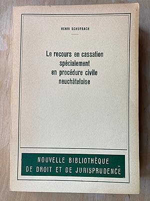 Le recours en cassation spécialement en procédure civile neuchâteloise