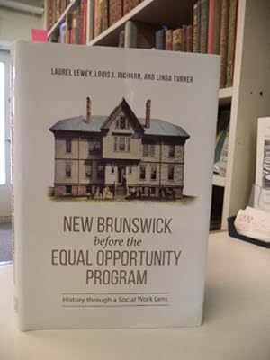 New Brunswick before the Equal Opportunity Program: History through a Social Work Lens