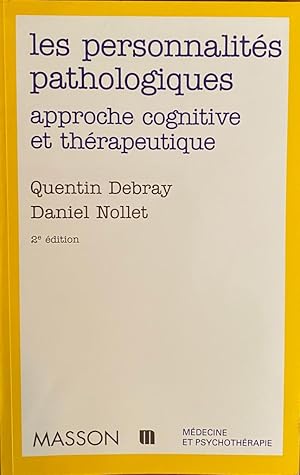 Bild des Verkufers fr Les personnalits pathologiques - approche cognitive et thrapeuthique zum Verkauf von Librairie SSAD