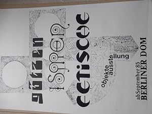 - Götzen Ismen Fetische. objekte ausstellung ab September 85 Berliner Dom -- 2 Plakate