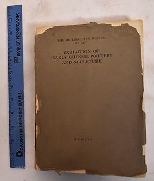 CATALOGUE OF AN EXHIBITION OF EARLY CHINESE POTTERY AND SCULPTURE [AT THE METROPOLITAN MUSEUM OF ...