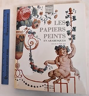 Les Papiers Peints en Arabesques: De la Fin du XVIIIe Siecle