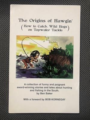 Seller image for The Origins of Hawgin' (How to Catch Wild Hogs on Topwater Tackle) for sale by The Groaning Board